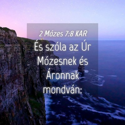 Picture 04 - 2 Mózes 7:8 KAR - És szóla az Úr Mózesnek és Áronnak - Bible Verse Picture