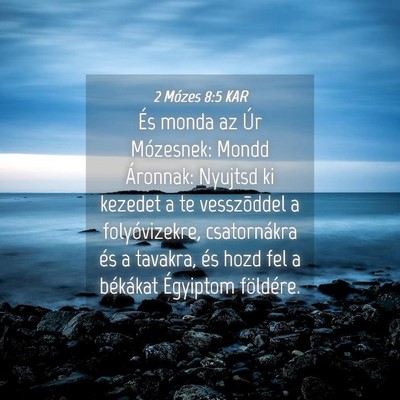 Picture 04 - 2 Mózes 8:5 KAR - És monda az Úr Mózesnek: Mondd Áronnak: - Bible Verse Picture