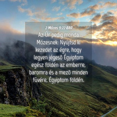 Picture 04 - 2 Mózes 9:22 KAR - Az Úr pedig monda Mózesnek: Nyújtsd ki kezedet - Bible Verse Picture