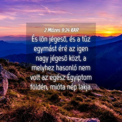 Picture 04 - 2 Mózes 9:24 KAR - És lõn jégesõ, és a tûz egymást éré az - Bible Verse Picture