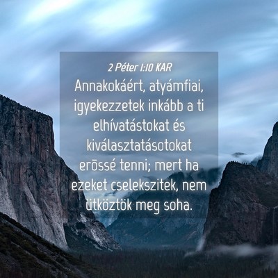 Picture 04 - 2 Péter 1:10 KAR - Annakokáért, atyámfiai, igyekezzetek inkább a - Bible Verse Picture