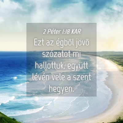 Picture 04 - 2 Péter 1:18 KAR - Ezt az égbõl jövõ szózatot mi hallottuk, - Bible Verse Picture
