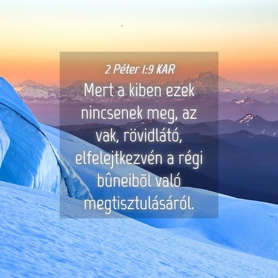 Picture 04 - 2 Péter 1:9 KAR - Mert a kiben ezek nincsenek meg, az vak, - Bible Verse Picture
