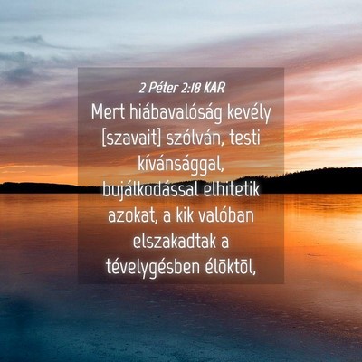 Picture 04 - 2 Péter 2:18 KAR - Mert hiábavalóság kevély [szavait] szólván, - Bible Verse Picture