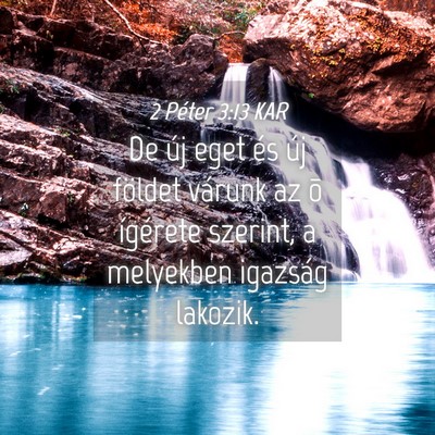Picture 04 - 2 Péter 3:13 KAR - De új eget és új földet várunk az õ - Bible Verse Picture