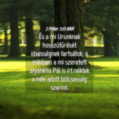 Picture 04 - 2 Péter 3:15 KAR - És a mi Urunknak hosszútûrését idvességnek - Bible Verse Picture