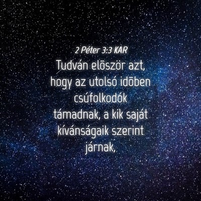 Picture 04 - 2 Péter 3:3 KAR - Tudván elõször azt, hogy az utolsó idõben - Bible Verse Picture