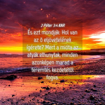 Picture 04 - 2 Péter 3:4 KAR - És ezt mondják: Hol van az õ eljövetelének - Bible Verse Picture