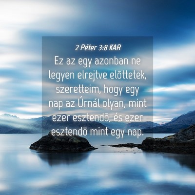 Picture 04 - 2 Péter 3:8 KAR - Ez az egy azonban ne legyen elrejtve elõttetek, - Bible Verse Picture