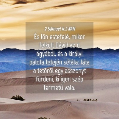 Picture 04 - 2 Sámuel 11:2 KAR - És lõn estefelé, mikor felkelt Dávid az õ - Bible Verse Picture