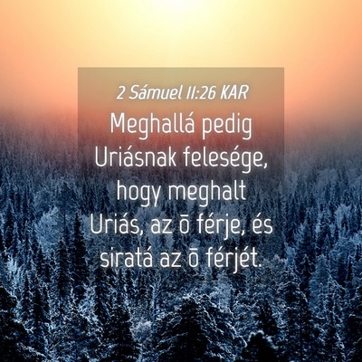 Picture 04 - 2 Sámuel 11:26 KAR - Meghallá pedig Uriásnak felesége, hogy meghalt - Bible Verse Picture