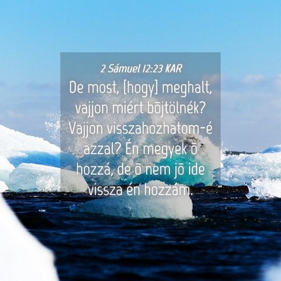 Picture 04 - 2 Sámuel 12:23 KAR - De most, [hogy] meghalt, vajjon miért - Bible Verse Picture