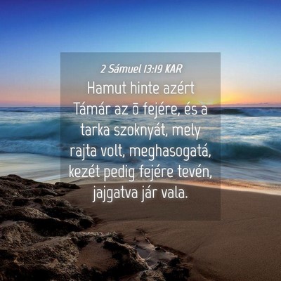 Picture 04 - 2 Sámuel 13:19 KAR - Hamut hinte azért Támár az õ fejére, és a - Bible Verse Picture