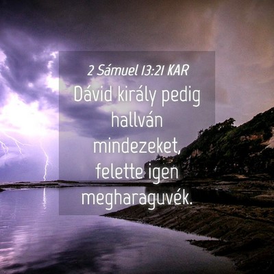 Picture 04 - 2 Sámuel 13:21 KAR - Dávid király pedig hallván mindezeket, felette - Bible Verse Picture