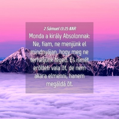 Picture 04 - 2 Sámuel 13:25 KAR - Monda a király Absolonnak: Ne, fiam, ne menjünk - Bible Verse Picture