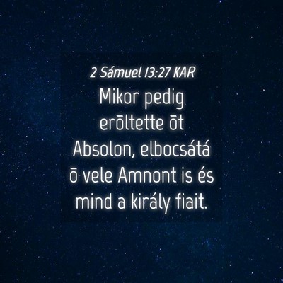 Picture 04 - 2 Sámuel 13:27 KAR - Mikor pedig erõltette õt Absolon, elbocsátá - Bible Verse Picture