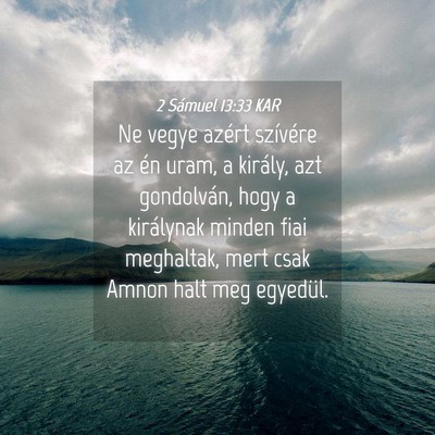 Picture 04 - 2 Sámuel 13:33 KAR - Ne vegye azért szívére az én uram, a király, - Bible Verse Picture