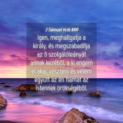 Picture 04 - 2 Sámuel 14:16 KAR - Igen, meghallgatja a király, és megszabadítja - Bible Verse Picture