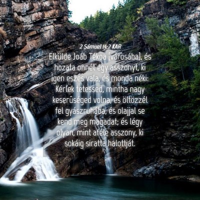 Picture 04 - 2 Sámuel 14:2 KAR - Elkülde Joáb Tékoa [városába], és hozata - Bible Verse Picture