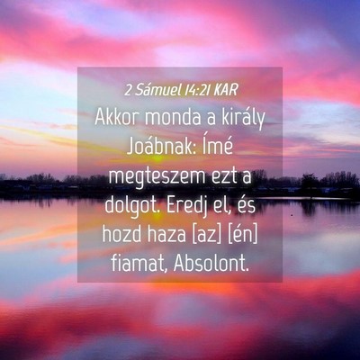 Picture 04 - 2 Sámuel 14:21 KAR - Akkor monda a király Joábnak: Ímé megteszem - Bible Verse Picture