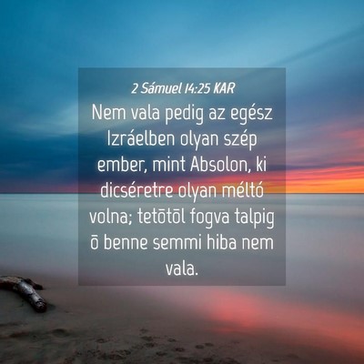Picture 04 - 2 Sámuel 14:25 KAR - Nem vala pedig az egész Izráelben olyan szép - Bible Verse Picture