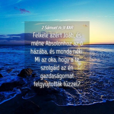 Picture 04 - 2 Sámuel 14:31 KAR - Felkele azért Joáb, és méne Absolonhoz az õ - Bible Verse Picture