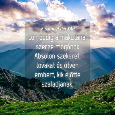 Picture 04 - 2 Sámuel 15:1 KAR - Lõn pedig annakutána, szerze magának Absolon - Bible Verse Picture