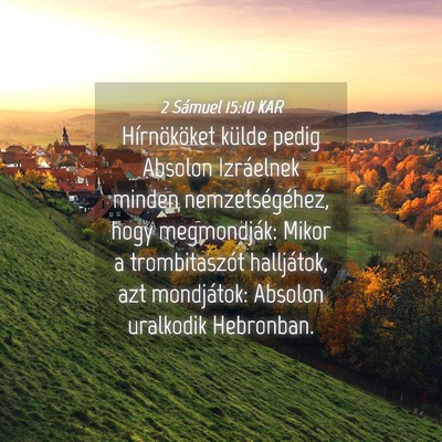 Picture 04 - 2 Sámuel 15:10 KAR - Hírnököket külde pedig Absolon Izráelnek - Bible Verse Picture