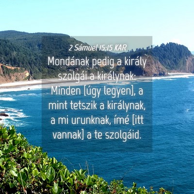 Picture 04 - 2 Sámuel 15:15 KAR - Mondának pedig a király szolgái a királynak: - Bible Verse Picture