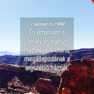 Picture 04 - 2 Sámuel 15:17 KAR - És kimenvén a király és egész [ház]népe õ - Bible Verse Picture