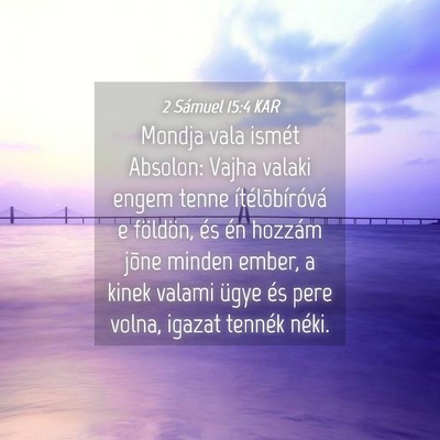 Picture 04 - 2 Sámuel 15:4 KAR - Mondja vala ismét Absolon: Vajha valaki engem - Bible Verse Picture