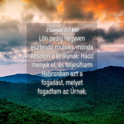Picture 04 - 2 Sámuel 15:7 KAR - Lõn pedig negyven esztendõ mulván, monda - Bible Verse Picture
