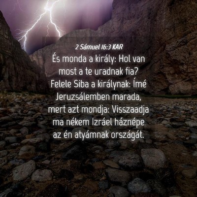 Picture 04 - 2 Sámuel 16:3 KAR - És monda a király: Hol van most a te uradnak - Bible Verse Picture