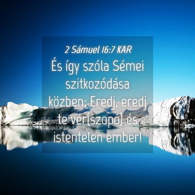 Picture 04 - 2 Sámuel 16:7 KAR - És így szóla Sémei szitkozódása közben: - Bible Verse Picture