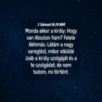 Picture 04 - 2 Sámuel 18:29 KAR - Monda akkor a király: Hogy van Absolon fiam? - Bible Verse Picture