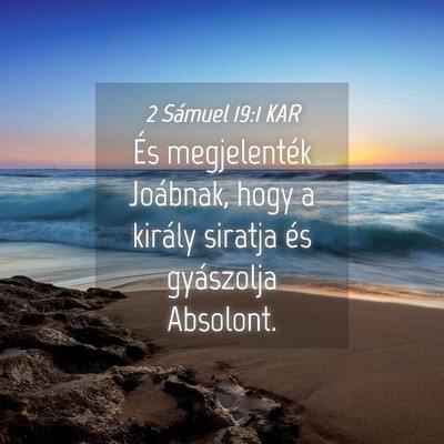 Picture 04 - 2 Sámuel 19:1 KAR - És megjelenték Joábnak, hogy a király siratja - Bible Verse Picture