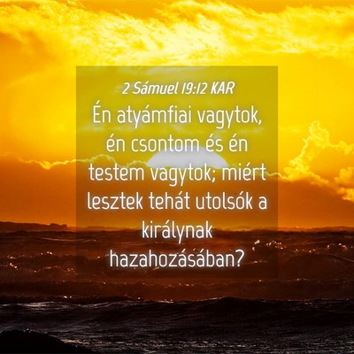 Picture 04 - 2 Sámuel 19:12 KAR - Én atyámfiai vagytok, én csontom és én - Bible Verse Picture