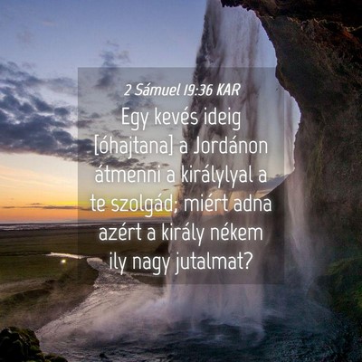 Picture 04 - 2 Sámuel 19:36 KAR - Egy kevés ideig [óhajtana] a Jordánon átmenni - Bible Verse Picture