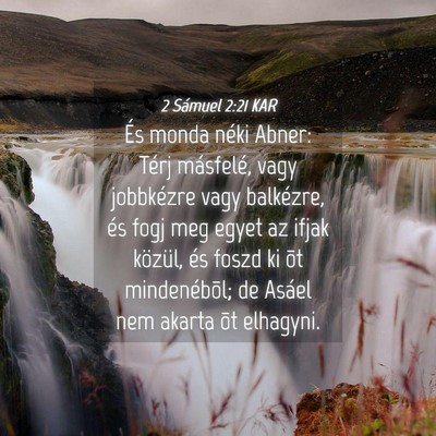Picture 04 - 2 Sámuel 2:21 KAR - És monda néki Abner: Térj másfelé, vagy - Bible Verse Picture