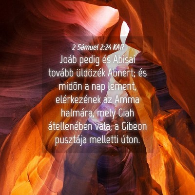 Picture 04 - 2 Sámuel 2:24 KAR - Joáb pedig és Abisai tovább üldözék Abnert; - Bible Verse Picture