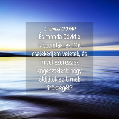 Picture 04 - 2 Sámuel 21:3 KAR - És monda Dávid a Gibeonitáknak: Mit - Bible Verse Picture