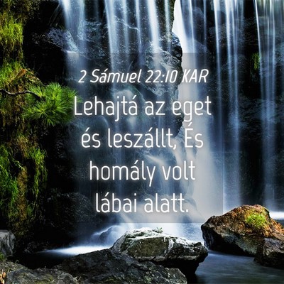 Picture 04 - 2 Sámuel 22:10 KAR - Lehajtá az eget és leszállt, És homály volt - Bible Verse Picture