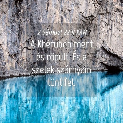 Picture 04 - 2 Sámuel 22:11 KAR - A Khérubon ment és röpült, És a szelek - Bible Verse Picture
