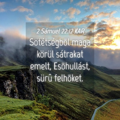 Picture 04 - 2 Sámuel 22:12 KAR - Sötétségbõl maga körül sátrakat emelt, - Bible Verse Picture