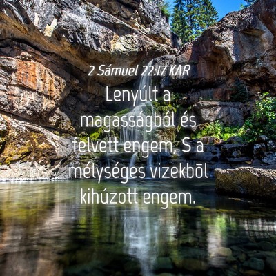 Picture 04 - 2 Sámuel 22:17 KAR - Lenyúlt a magasságból és felvett engem, S a - Bible Verse Picture