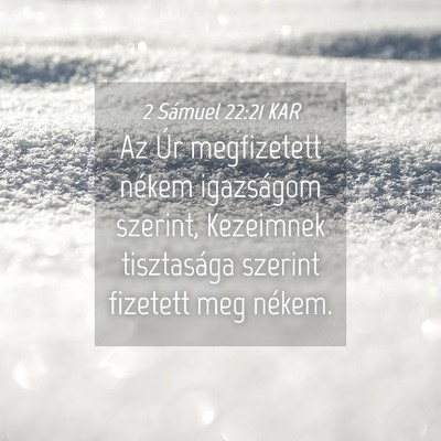 Picture 04 - 2 Sámuel 22:21 KAR - Az Úr megfizetett nékem igazságom szerint, - Bible Verse Picture