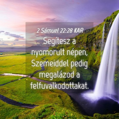 Picture 04 - 2 Sámuel 22:28 KAR - Segítesz a nyomorult népen, Szemeiddel pedig - Bible Verse Picture