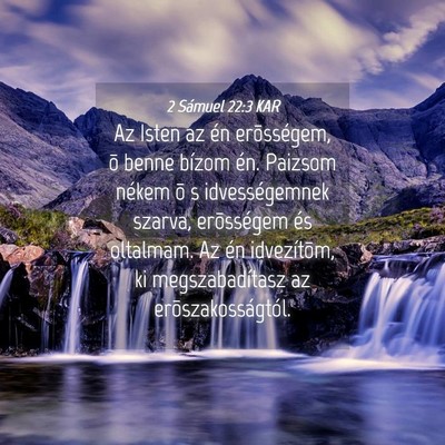 Picture 04 - 2 Sámuel 22:3 KAR - Az Isten az én erõsségem, õ benne bízom én. - Bible Verse Picture