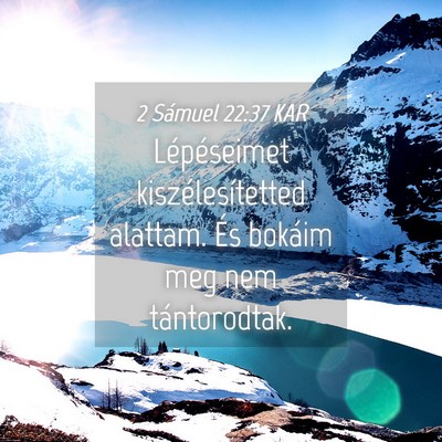 Picture 04 - 2 Sámuel 22:37 KAR - Lépéseimet kiszélesítetted alattam. És - Bible Verse Picture