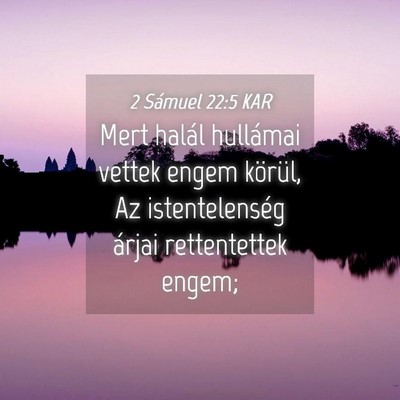 Picture 04 - 2 Sámuel 22:5 KAR - Mert halál hullámai vettek engem körül, Az - Bible Verse Picture